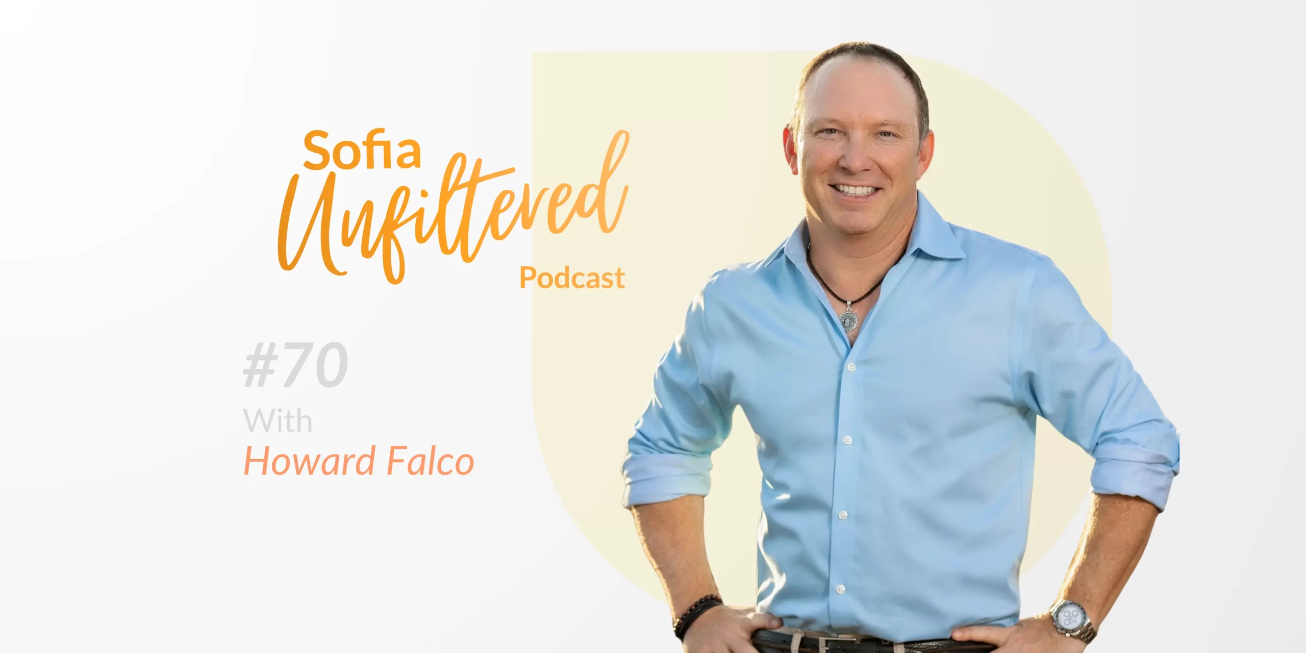 Sofia Unfiltered - Howard Falco How Diet Culture Influences Body Image and Health with Gabrielle Fundaro