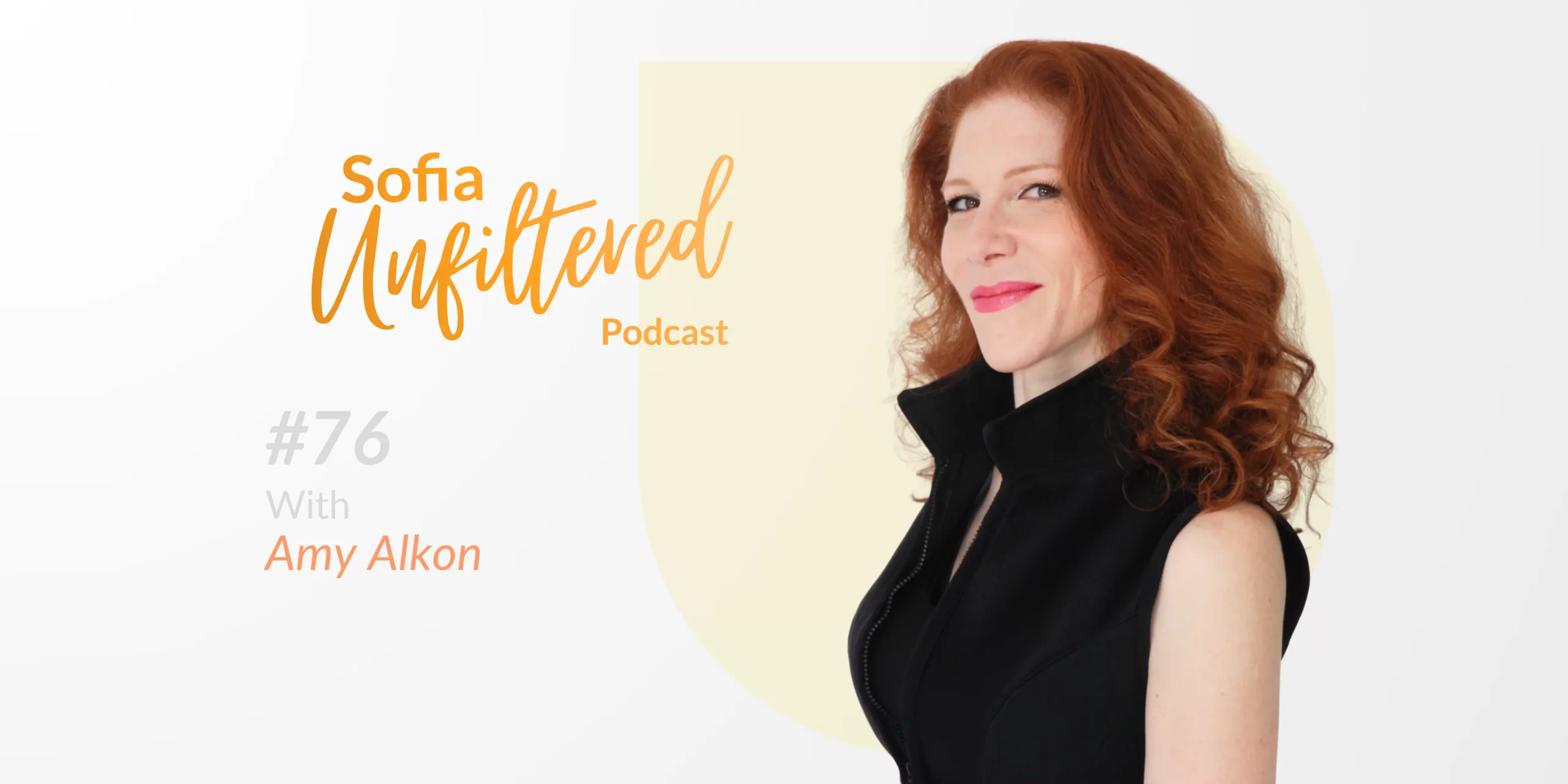 Amy Alkon Sofia Unfiltered Banner How Diet Culture Influences Body Image and Health with Gabrielle Fundaro